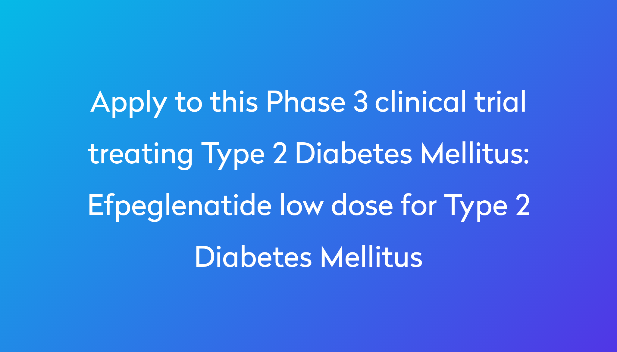 efpeglenatide-low-dose-for-type-2-diabetes-mellitus-clinical-trial-2023